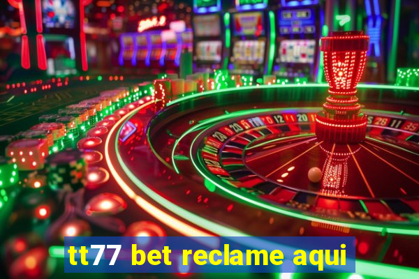 tt77 bet reclame aqui